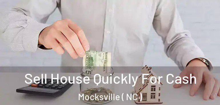  Sell House Quickly For Cash Mocksville ( NC )