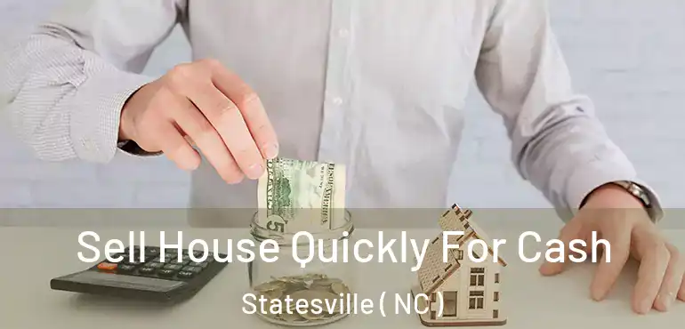  Sell House Quickly For Cash Statesville ( NC )