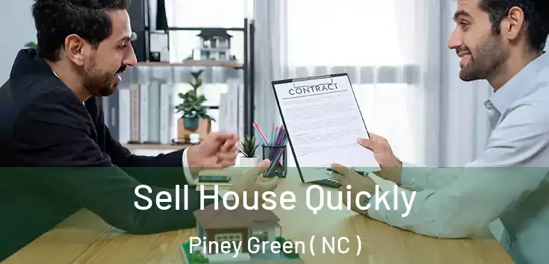  Sell House Quickly Piney Green ( NC )