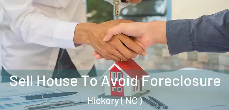  Sell House To Avoid Foreclosure Hickory ( NC )