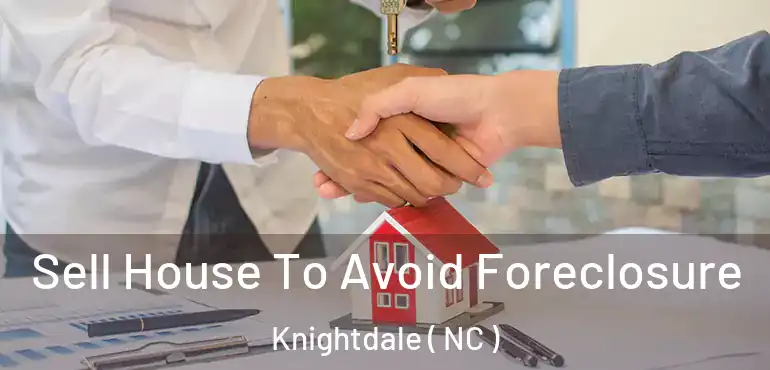  Sell House To Avoid Foreclosure Knightdale ( NC )