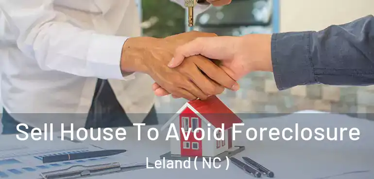 Sell House To Avoid Foreclosure Leland ( NC )
