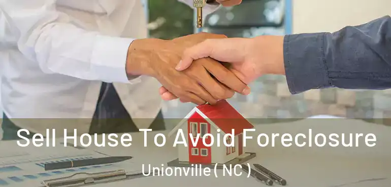 Sell House To Avoid Foreclosure Unionville ( NC )