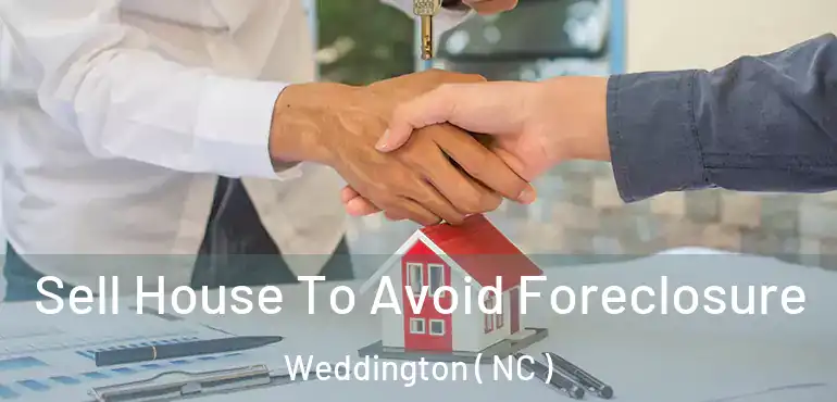  Sell House To Avoid Foreclosure Weddington ( NC )