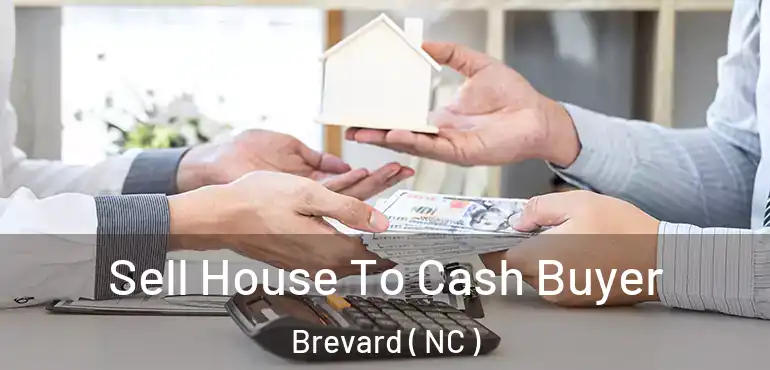  Sell House To Cash Buyer Brevard ( NC )