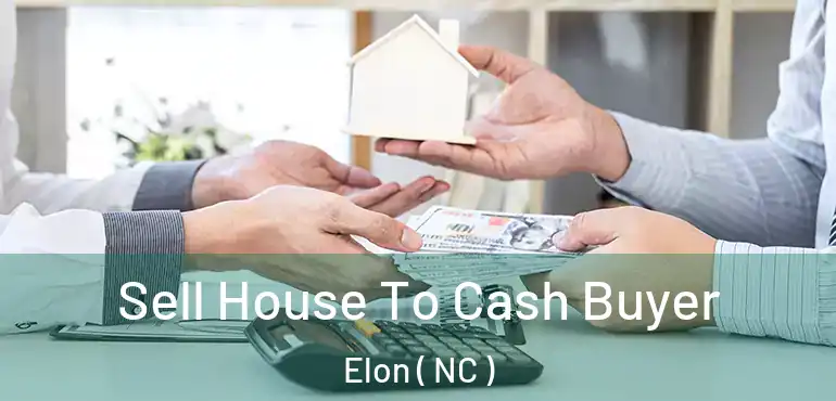  Sell House To Cash Buyer Elon ( NC )