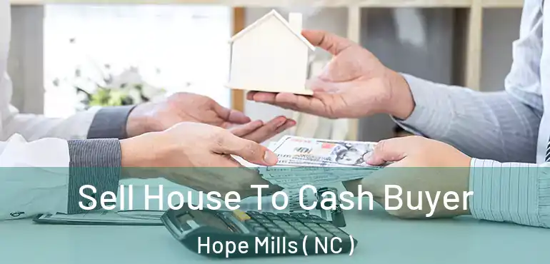  Sell House To Cash Buyer Hope Mills ( NC )