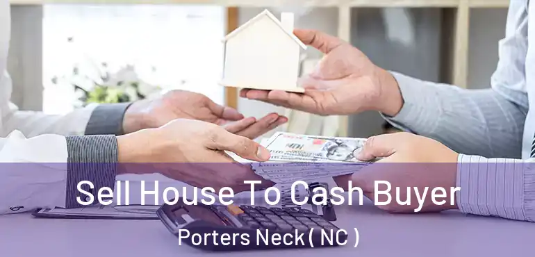  Sell House To Cash Buyer Porters Neck ( NC )