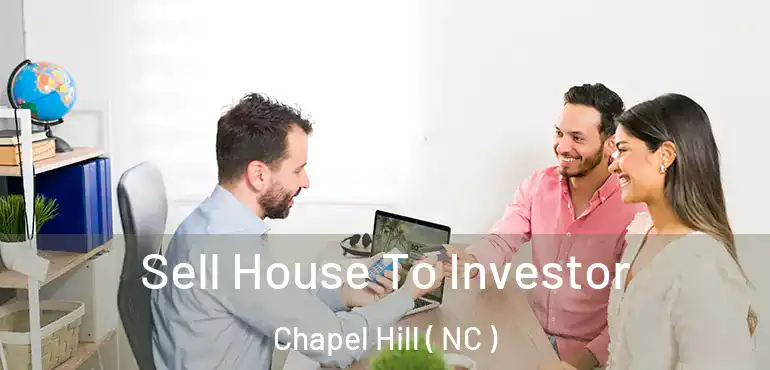  Sell House To Investor Chapel Hill ( NC )