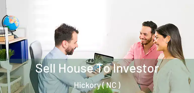  Sell House To Investor Hickory ( NC )