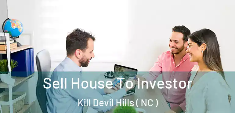  Sell House To Investor Kill Devil Hills ( NC )