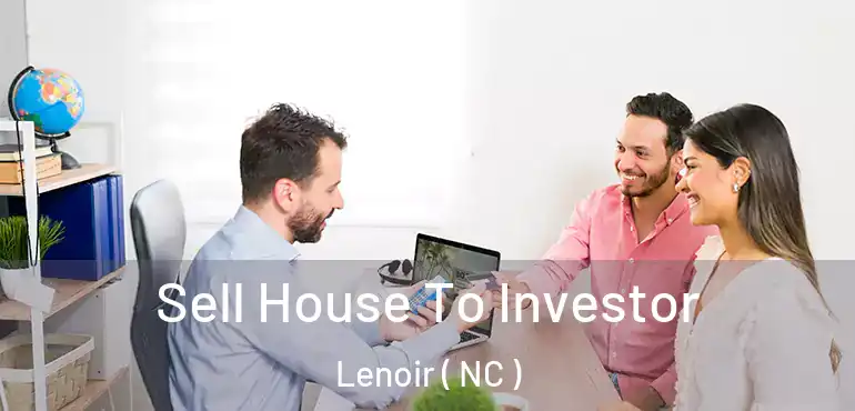  Sell House To Investor Lenoir ( NC )