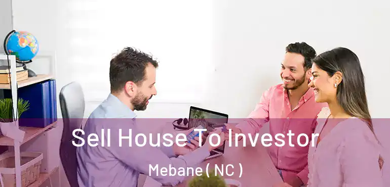  Sell House To Investor Mebane ( NC )