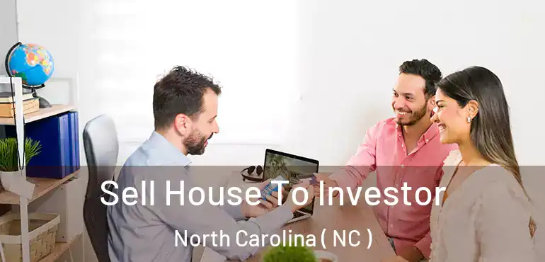  Sell House To Investor North Carolina ( NC )