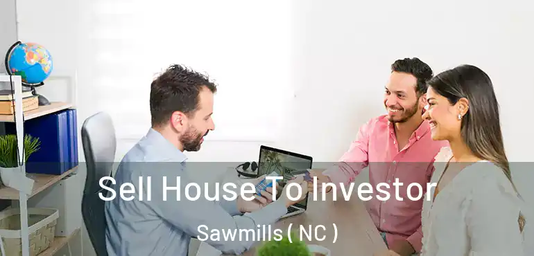  Sell House To Investor Sawmills ( NC )