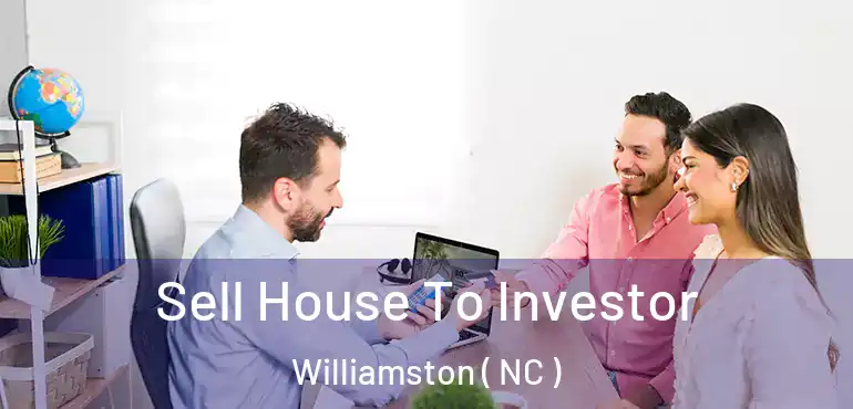  Sell House To Investor Williamston ( NC )