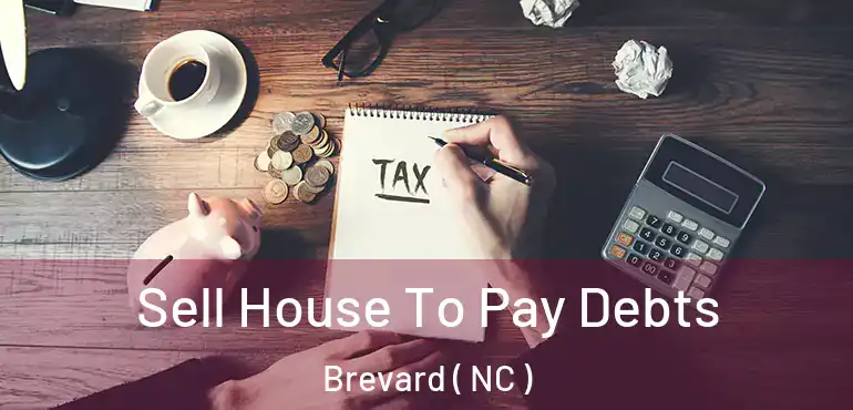  Sell House To Pay Debts Brevard ( NC )