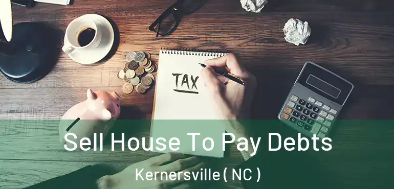  Sell House To Pay Debts Kernersville ( NC )