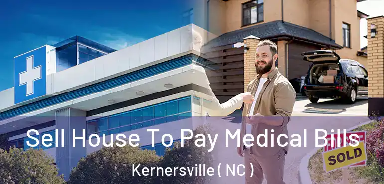  Sell House To Pay Medical Bills Kernersville ( NC )