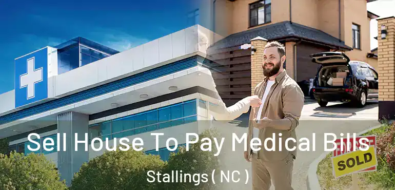  Sell House To Pay Medical Bills Stallings ( NC )
