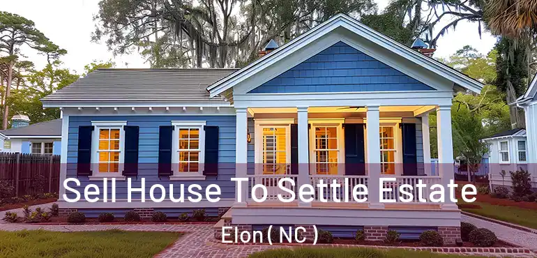  Sell House To Settle Estate Elon ( NC )