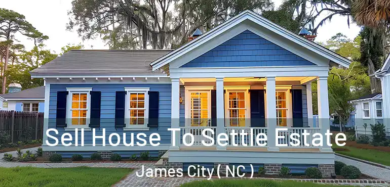  Sell House To Settle Estate James City ( NC )