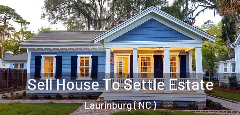  Sell House To Settle Estate Laurinburg ( NC )