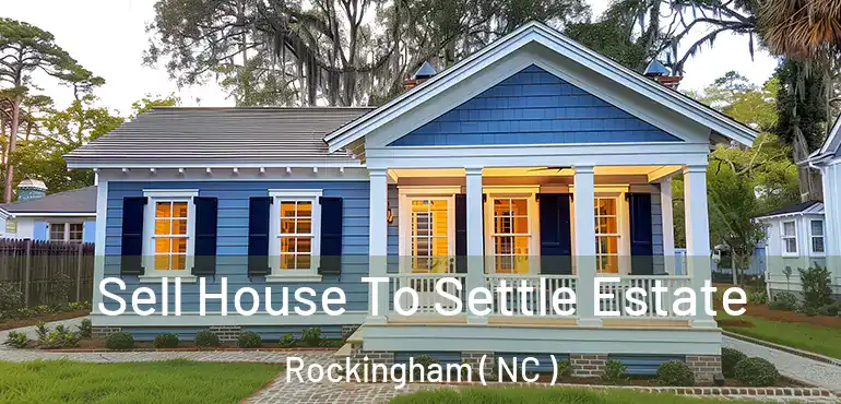  Sell House To Settle Estate Rockingham ( NC )