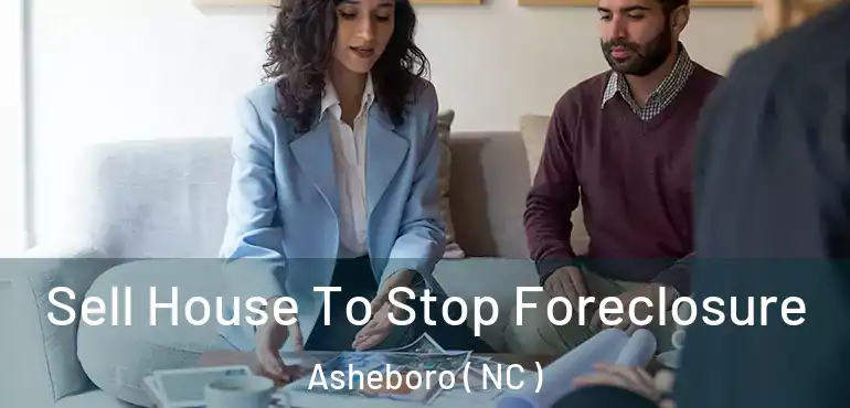  Sell House To Stop Foreclosure Asheboro ( NC )