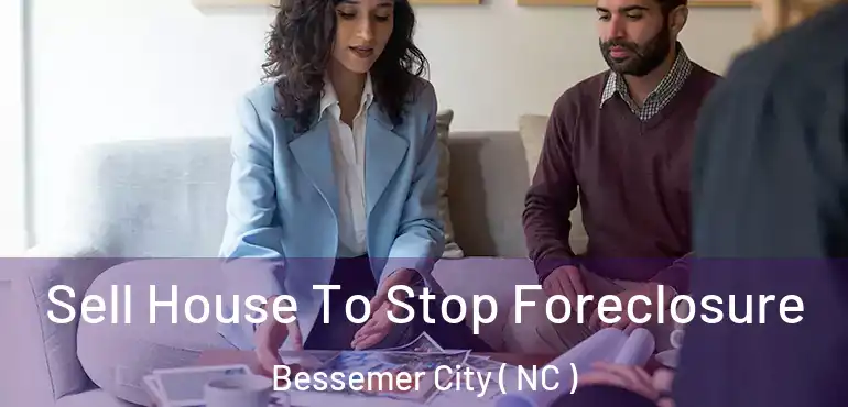  Sell House To Stop Foreclosure Bessemer City ( NC )