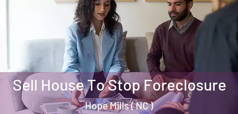  Sell House To Stop Foreclosure Hope Mills ( NC )