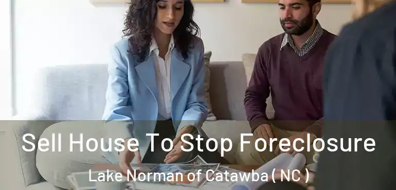  Sell House To Stop Foreclosure Lake Norman of Catawba ( NC )