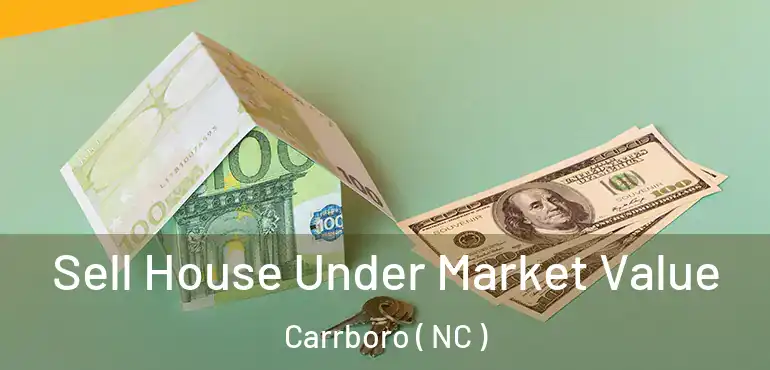  Sell House Under Market Value Carrboro ( NC )