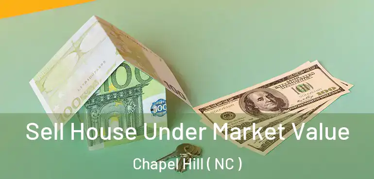  Sell House Under Market Value Chapel Hill ( NC )
