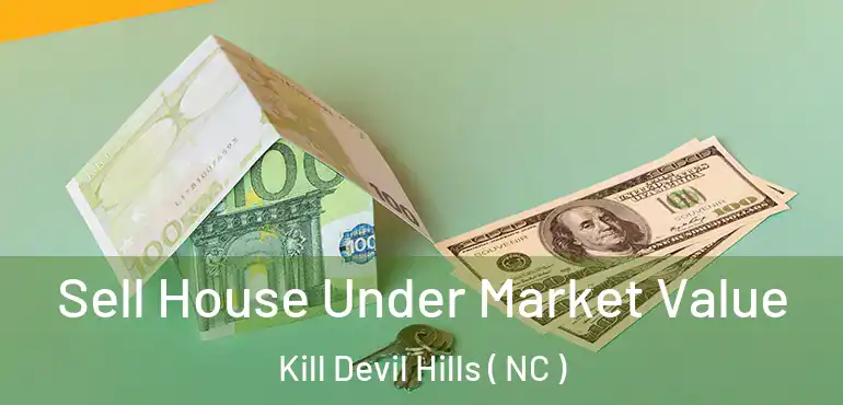  Sell House Under Market Value Kill Devil Hills ( NC )