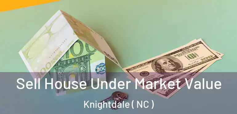  Sell House Under Market Value Knightdale ( NC )