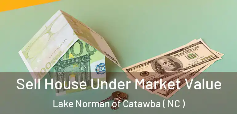  Sell House Under Market Value Lake Norman of Catawba ( NC )