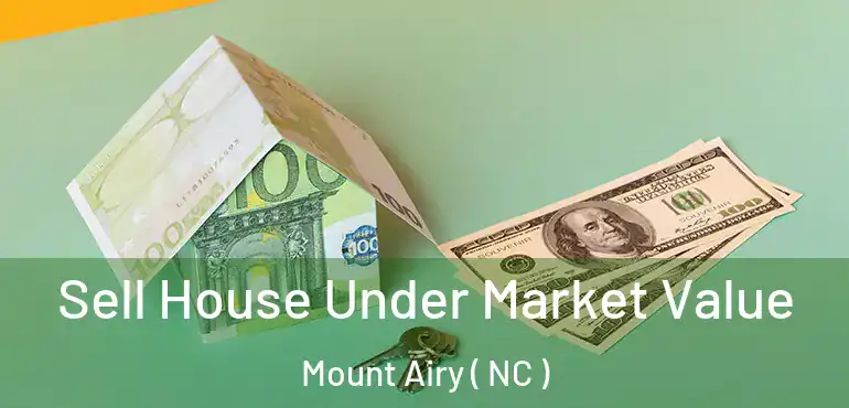  Sell House Under Market Value Mount Airy ( NC )
