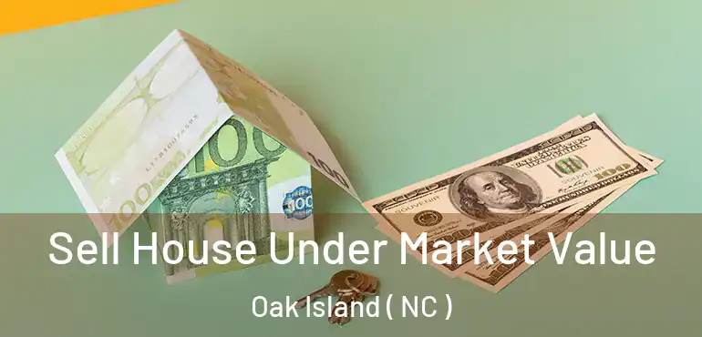  Sell House Under Market Value Oak Island ( NC )
