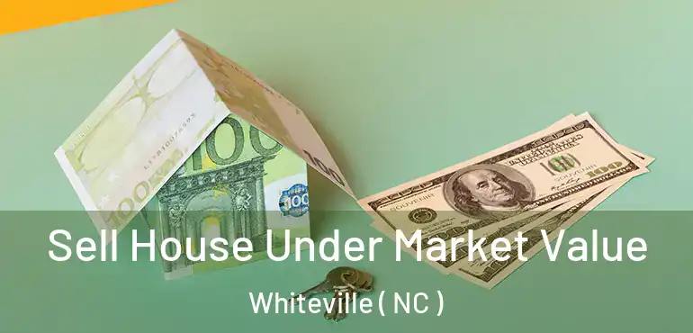  Sell House Under Market Value Whiteville ( NC )