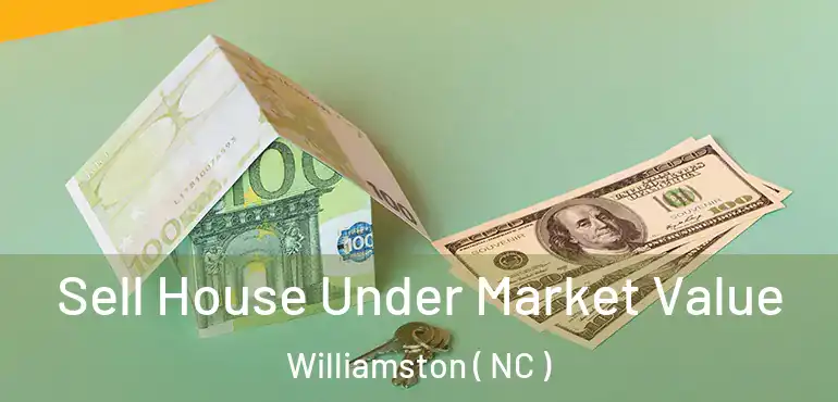  Sell House Under Market Value Williamston ( NC )