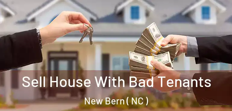  Sell House With Bad Tenants New Bern ( NC )