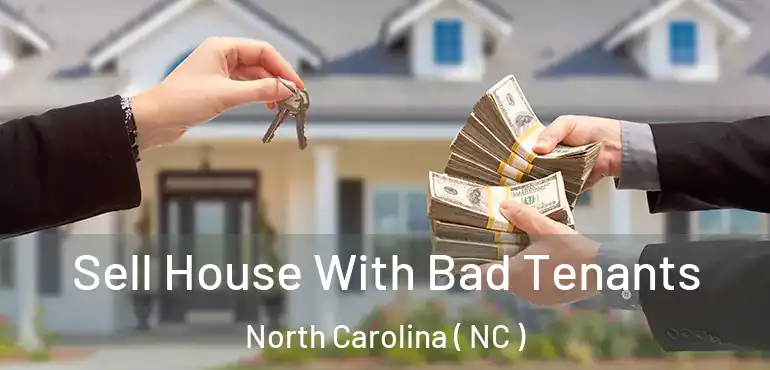  Sell House With Bad Tenants North Carolina ( NC )