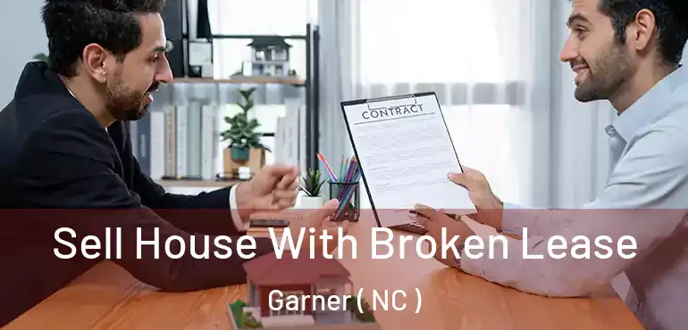  Sell House With Broken Lease Garner ( NC )