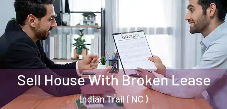  Sell House With Broken Lease Indian Trail ( NC )