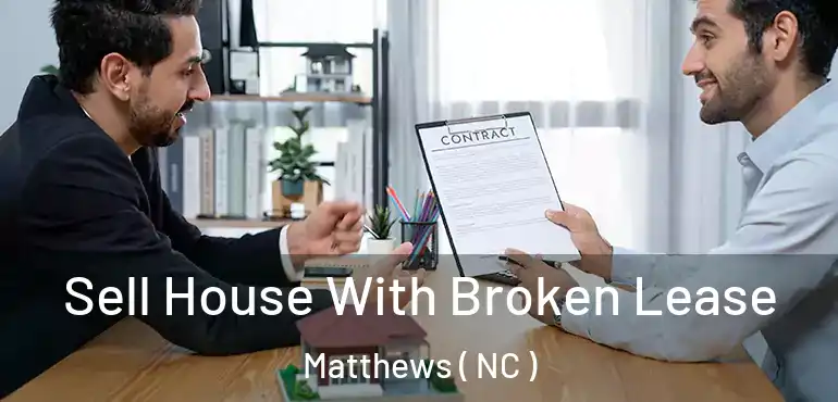  Sell House With Broken Lease Matthews ( NC )