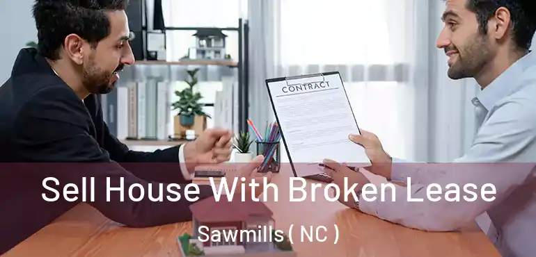  Sell House With Broken Lease Sawmills ( NC )