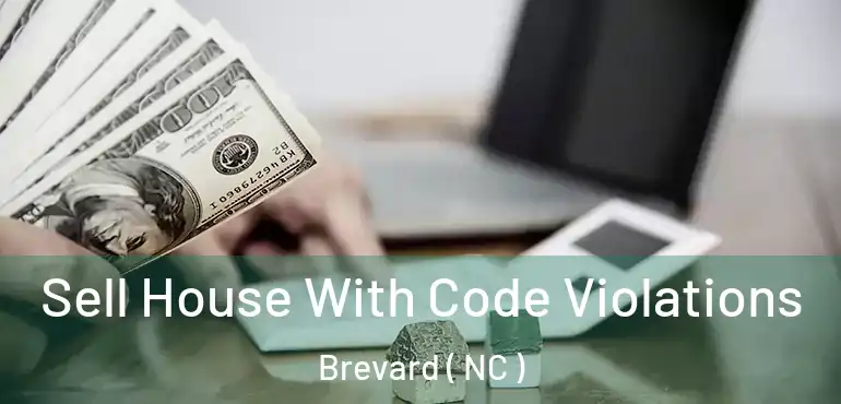  Sell House With Code Violations Brevard ( NC )