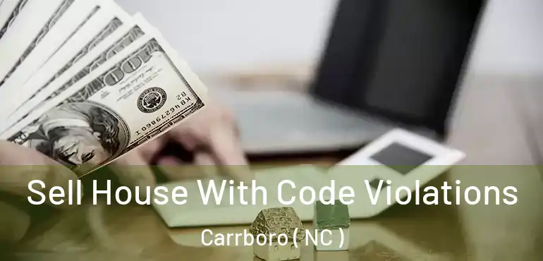  Sell House With Code Violations Carrboro ( NC )