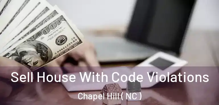  Sell House With Code Violations Chapel Hill ( NC )